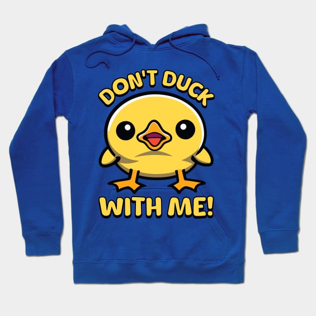 Don't Duck With Me! Hoodie by Cute And Punny